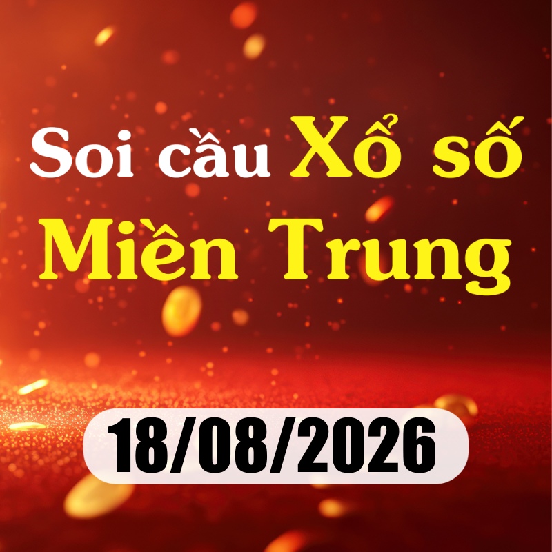 Soi cầu XSMT 18/08/2026 – Dự đoán xổ số Đắk Lắk, Quảng Nam