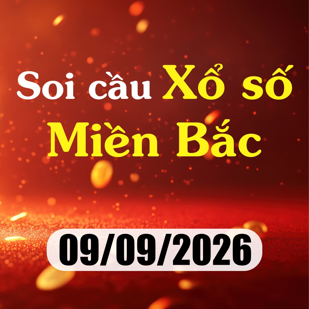 Soi cầu XSMB 09/09/2026 – Dự đoán xổ số Bắc Ninh