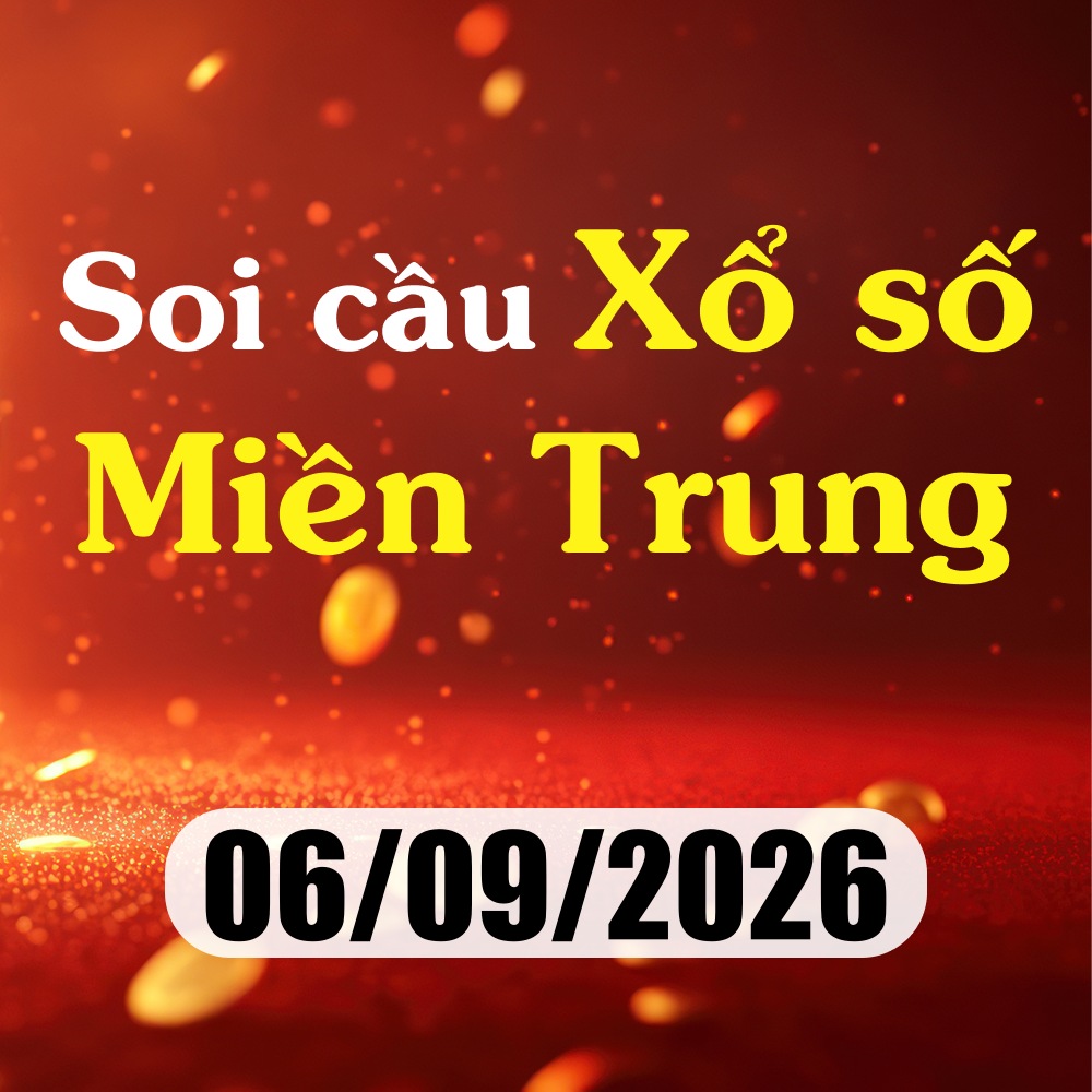 Soi cầu XSMT 06/09/2026 – Dự đoán xổ số Huế, Khánh Hoà, Kon Tum