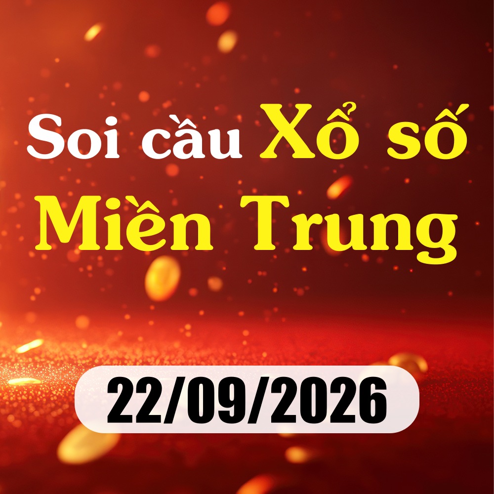Soi cầu XSMT 22/09/2026 – Dự đoán xổ số Đắk Lắk, Quảng Nam