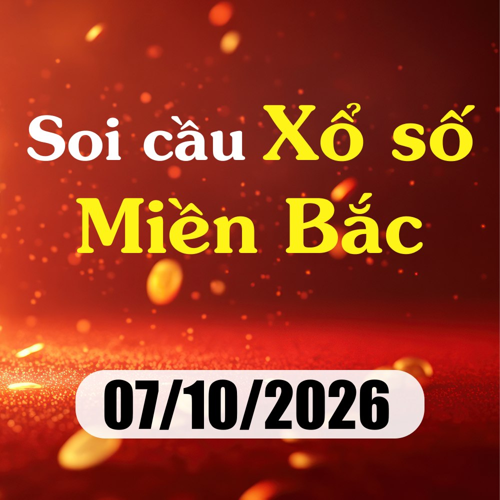 Soi cầu XSMB 07/10/2026 – Dự đoán xổ số Bắc Ninh