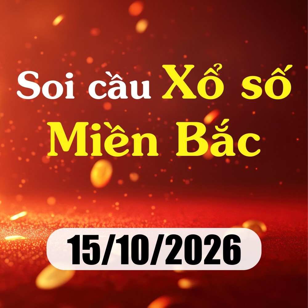 Soi cầu XSMB 15/10/2026 – Dự đoán xổ số Hà Nội