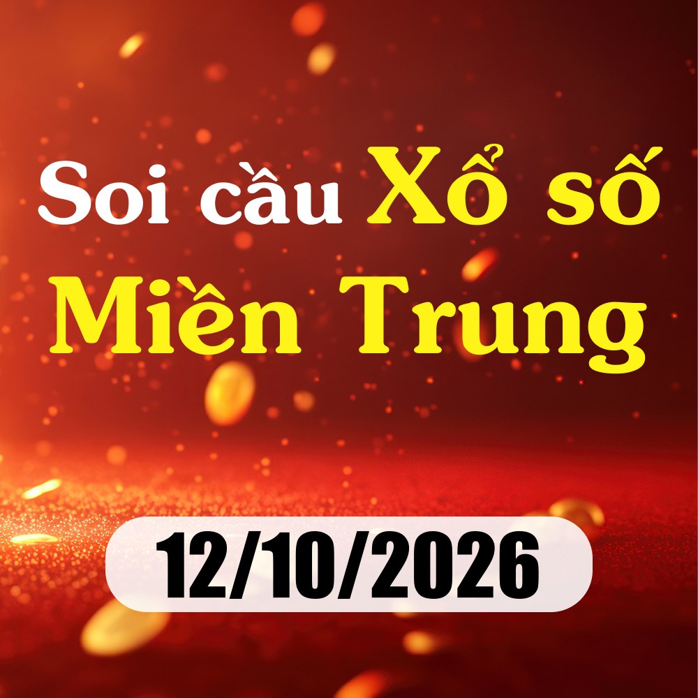 Soi cầu XSMT 12/10/2026 – Dự đoán xổ số Huế, Phú Yên